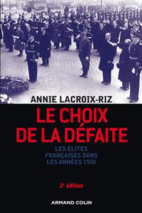 LE CHOIX DE LA DEFAITE - LES ELITES FRANCAISES DANS LES ANNEES 1930