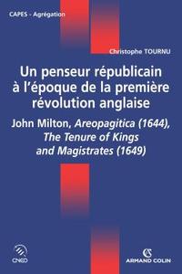 UN PENSEUR REPUBLICAIN A L'EPOQUE DE LA PREMIERE REVOLUTION ANGLAISE - JOHN MILTON, AEROPAGITICA (16