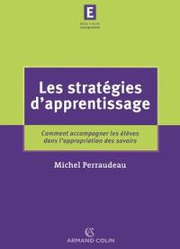 LES STRATEGIES D'APPRENTISSAGE - COMMENT ACCOMPAGNER LES ELEVES DANS L'APPROPRIATION DES SAVOIRS