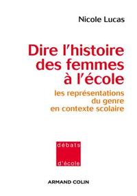 DIRE L'HISTOIRE DES FEMMES A L'ECOLE - LES REPRESENTATIONS DU GENRE EN CONTEXTE SCOLAIRE