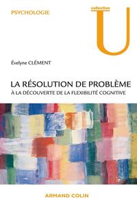 LA RESOLUTION DE PROBLEME - A LA DECOUVERTE DE LA FLEXIBILITE COGNITIVE