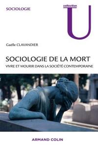 SOCIOLOGIE DE LA MORT - VIVRE ET MOURIR DANS LA SOCIETE CONTEMPORAINE