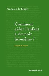 COMMENT AIDER L'ENFANT A DEVENIR LUI-MEME ? - GUIDE DE VOYAGE A L'INTENTION DU PARENT