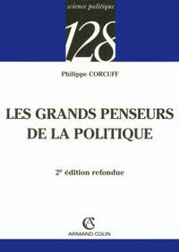 LES GRANDS PENSEURS DE LA POLITIQUE - TRAJETS CRITIQUES EN PHILOSOPHIE POLITIQUE