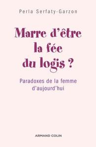 MARRE D'ETRE LA FEE DU LOGIS ? 6 PARADOXES DE LA FEMME D'AUJOURD'HUI