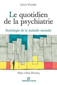 LE QUOTIDIEN DE LA PSYCHIATRIE - SOCIOLOGIE DE LA MALADIE MENTALE