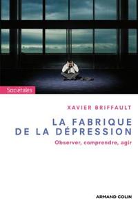 LA FABRIQUE DE LA DEPRESSION - OBSERVER, COMPRENDRE, AGIR