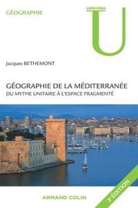 GEOGRAPHIE DE LA MEDITERRANEE - DU MYTHE UNITAIRE A L'ESPACE FRAGMENTE