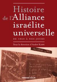 HISTOIRE DE L'ALLIANCE ISRAELITE UNIVERSELLE - DE 1860 A NOS JOURS
