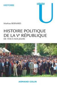 HISTOIRE POLITIQUE DE LA VE REPUBLIQUE - DE 1958 A NOS JOURS