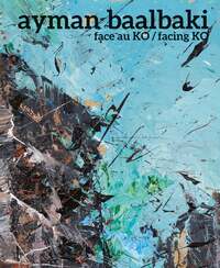 AYMAN BAALBAKI FACE AU KO / FACING KO - EDITION MULTILINGUE