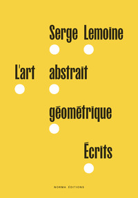 L'Art abstrait géométrique. Écrits
