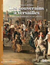 LES SOUVERAINS A VERSAILLES