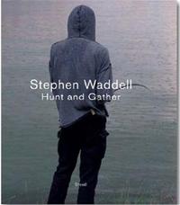 Stephen Waddell Hunt and Gather /anglais