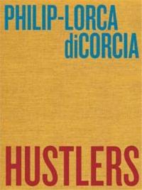 Philip-Lorca diCorcia Hustlers /anglais