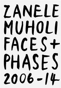 Zanele Muholi Faces and Phases 2006-14 /anglais