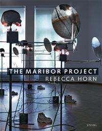 Rebecca Horn The Maribor Project /anglais