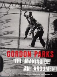 GORDON PARKS THE MAKING OF AN ARGUMENT /ANGLAIS