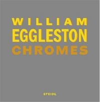 William Eggleston Chromes /anglais