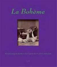 La Boheme Artists in the 19th and 20th Century Photography /anglais/allemand
