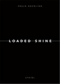 Paulo Nozolino Loaded Shine /anglais