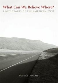 Robert Adams What Can We Believe Where? /anglais