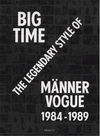 Beda Achermann Big Time The Legendary Style of Manner Vogue, 1984-1989 /anglais