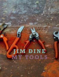 Jim Dine My Tools /anglais