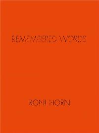 Roni Horn Remembered Words /anglais