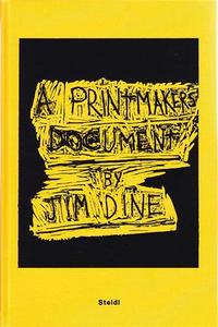 Jim Dine A Printmaker's Document /anglais