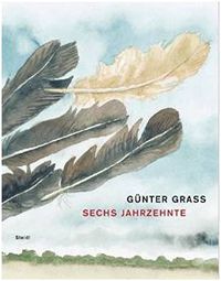 GUnter Grass Sechs Jahrzehnte /allemand