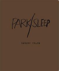 ROBERT FRANK PARK/SLEEP /ANGLAIS