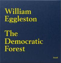 William Eggleston The Democratic Forest /anglais