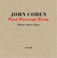 John Cohen Past Present Peru /anglais