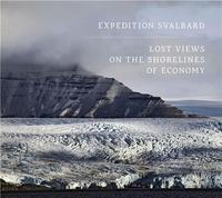 Expedition Svalbard: Lost Views on the Shorelines of Economy /anglais