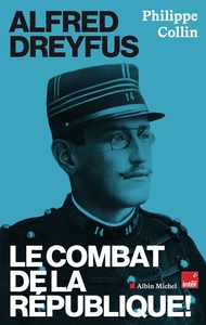 ALFRED DREYFUS - LE COMBAT DE LA REPUBLIQUE !