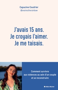 J'avais 15 ans. Je croyais l'aimer. Je me taisais.