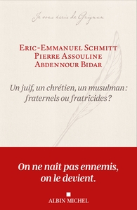 Un juif, un chrétien, un musulman : fraternels ou fratricides ?
