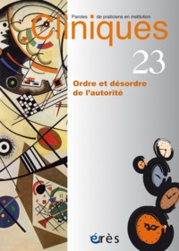 Cliniques paroles de praticiens en institution 23 - Ordre et désordre de l'autorité