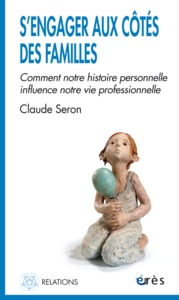 S'ENGAGER AUX COTES DES FAMILLES - COMMENT NOTRE HISTOIRE PERSONNELLE INFLUENCE NOTRE VIE PROFESSION