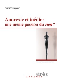 Anorexie et inédie - Une même passion du rien ?