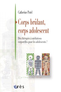 Corps brûlant, corps adolescent -  Des médiations corporelles pour les adolescents