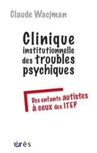 Clinique institutionnelle des troubles psychiques