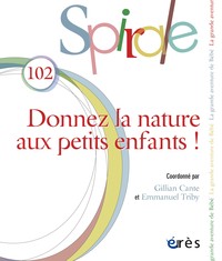 SPIRALE 102 - DONNEZ LA NATURE AUX PETITS-ENFANTS !