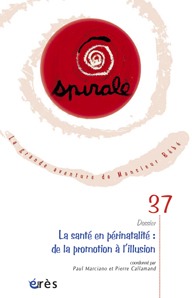 Spirale 37 - La santé en périnatalité : de la promotion à l'illusion