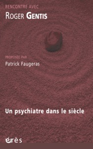 Roger Gentis, un psychiatre dans le siècle