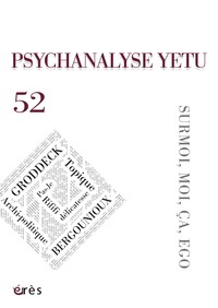 PSYCHANALYSE YETU 52 - SURMOI, MOI, CA, EGO