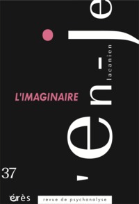 EN-JE LACANIEN 37 - L'IMAGINAIRE