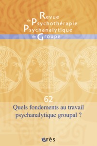 RPPG 62 - Quels fondements au travail psychanalytique groupal ?