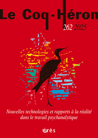 COQ HERON 262 - NOUVELLES TECHNOLOGIES ET RAPPORTS A LA REALITE DANS LE TRAVAIL PSYCHANALYTIQUE